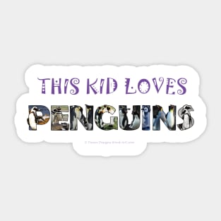 This kid loves penguins - wildlife oil painting word art Sticker